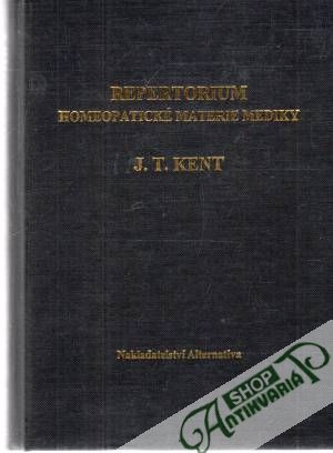 Repertorium homeopatické materie mediky - Kent J. T.