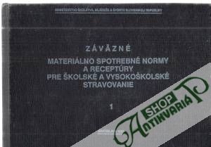 Záväzné materiálno spotrebné normy a receptúry pre školské a vysokoškolské stravovanie 1-2. - Kolektív autorov