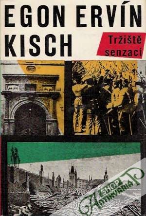 Tržiště senzací - Kisch Egon Ervín