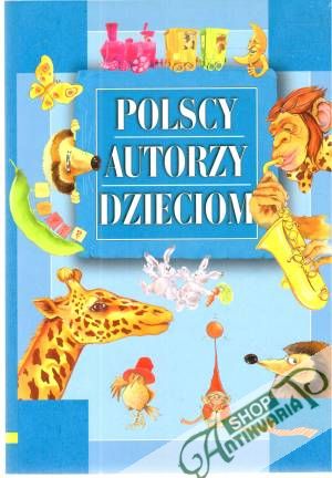 Polscy autorzy dzieciom - Kolektív autorov