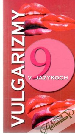 Vulgarizmy v 9 jazykoch - Golonová Hana a kolektív