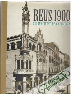 Reus 1900 - segona ciutat de Catalunya - Kolektív autorov
