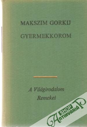 Gyermekkorom - Gorkij Makszim