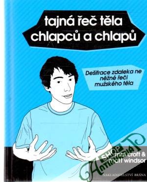 Tajná řeč těla chlapcu a chlapu - Croft Mal, Windsor Matt
