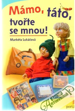 Mámo, táto, tvořte se mnou! - Lukáčová Markéta