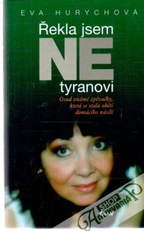 Řekla jsem ne tyranovi - Hurychová Eva