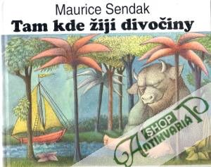 Tam kde žijí divočiny - Sendak Maurice