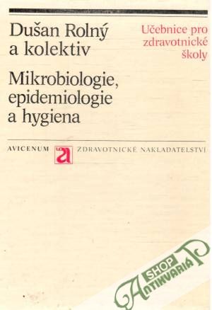 Mikrobiologie, epidemiologie a hygiena - Rolný Dušan a kolektív
