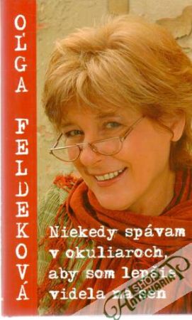Niekedy spávam v okuliaroch, aby som lepšie videla na sen - Feldeková Oľga