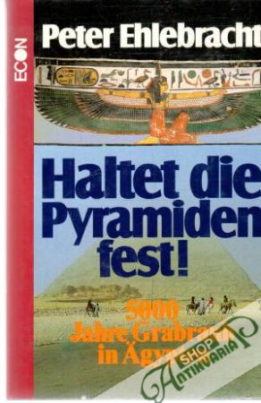 Haltet die Pyramiden fest! - Ehlebracht Peter