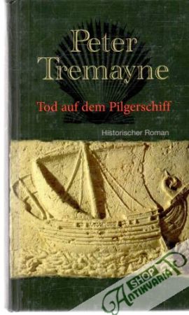 Tod auf dem Pilgerschiff - Tremayne Peter