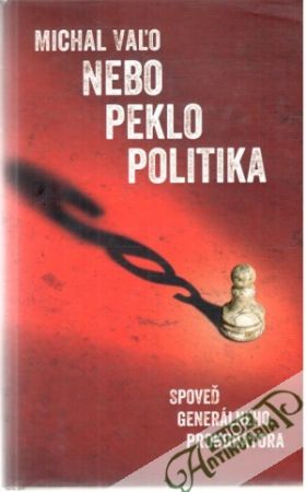 Nebo, peklo, politika - Vaľo Michal