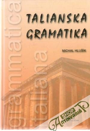 Talianska gramatika - Hlušík Michal