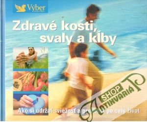 Zdravé kosti, svaly a kĺby - Kolektív autorov