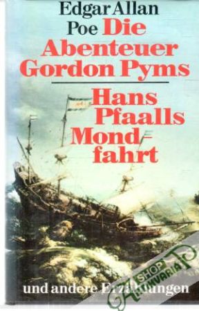 Die Abenteuer Gordon Pyms, Hans Pfaalls Mondfahrt - Poe Edgar Allan