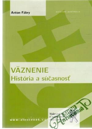 Väznenie. História a súčasnosť - Fábry Anton