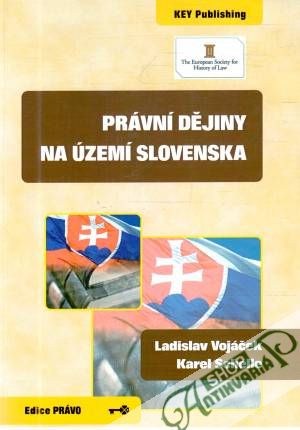 Právní dějiny na území Slovenska - Vojáček Ladislav, Schelle Karel