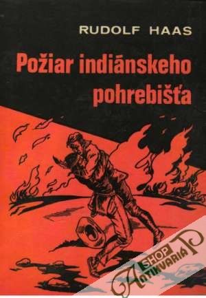 Požiar indiánskeho pohrebišťa - Haas Rudolf