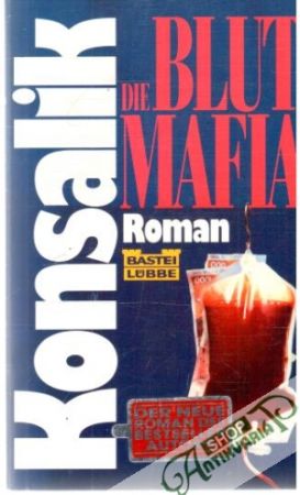 Die Blut-mafia - Konsalik Heinz G.