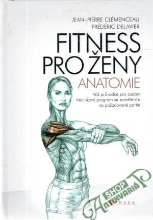Fitness pro ženy - anatomie - Clémenceau, Delavier