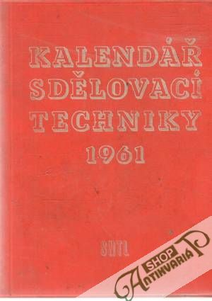 Kalendář sdělovací techniky 1961 - Tuček Zdeněk a kolektív