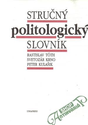 Stručný politologický slovník - Tóth, Krno, Kulašik