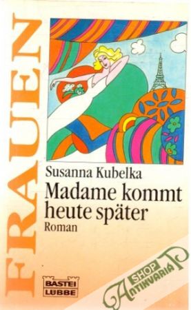 Madame kommt heute später - Kubelka Susanna