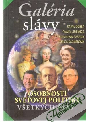 Galéria slávy - osobnosti svetovej politiky - Dobek, Lisiewicz, Zasada, Kázmerová