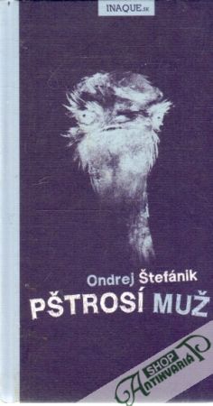 Pštrosí muž - Štefánik Ondrej