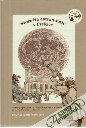 Storočia astronómie v Prešove - Kolivošková Renáta