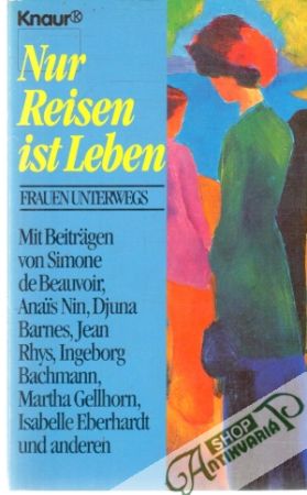 Nur Reisen ist Leben - Wagner Ilse