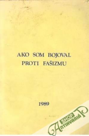 Ako som bojoval proti fašizmu - Kolektív autorov