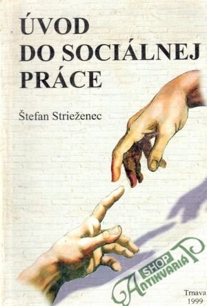 Úvod do sociálnej práce - Strieženec Štefan