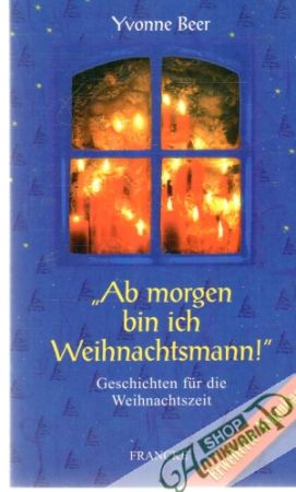 Ab morgen bin ich Weihnachtsmann! - Beer Yvonne