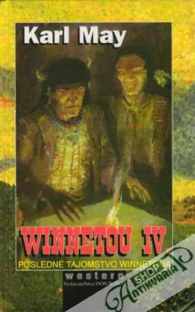 Winnetou IV. - Posledné tajomstvo Winnetoua - May Karl