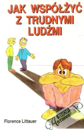 Jak wspólzyć z trudnymi ludzmi - Littauer Florence