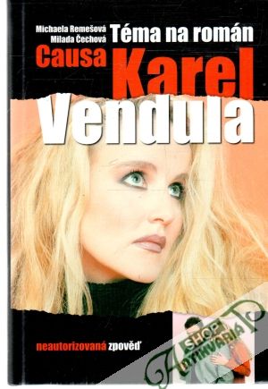 Téma na román - Causa Karel a Vendula - Remešová M., Čechová M.