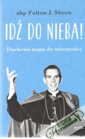 Idź do nieba! - Sheen Fulton J.