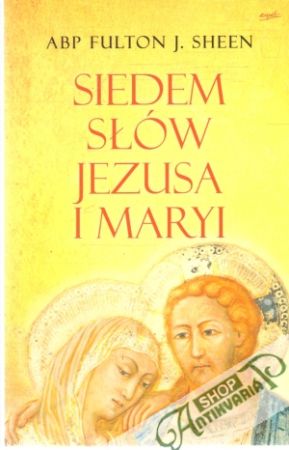 Siedem slów Jezusa i Maryi - Sheen Fulton J.
