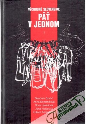 Východné Slovensko: Päť v jednom - Kolektív autorov