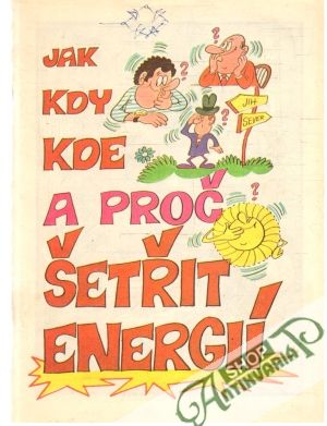 Jak, kdy, kde a proč šetřit energií - Kolektív autorov