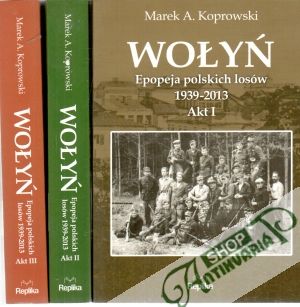 Wolyń I-III. - Koprowski Marek A.