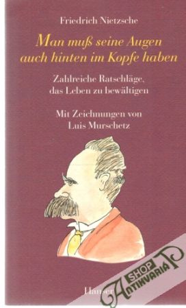 Man muss seine Augen auch hinten im Kopfe haben - Nietzsche Friedrich