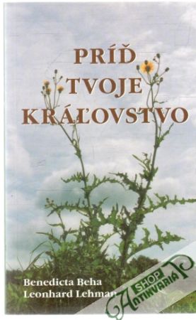 Príď tvoje kráľovstvo - Beha Benedicta, Lehman Leonhard