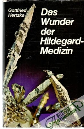 Das Wunder der Hildegard-Medizin - Hertzka Gottfried
