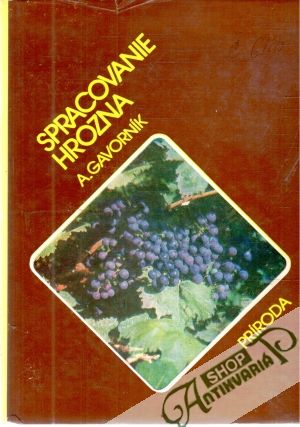 Spracovanie hrozna - Gavorník Anton