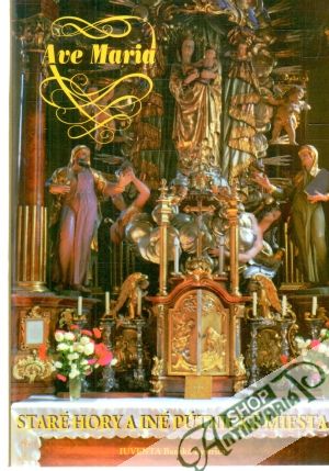 Ave Maria - Staré Hory a iné pútnické miesta - Pažítka Mikuláš