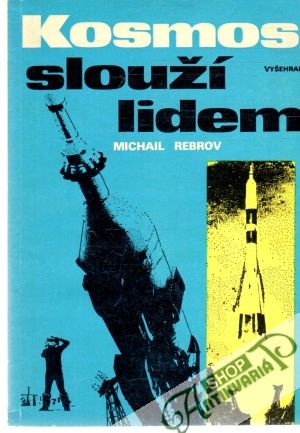 Kosmos slouží lidem - Rebrov Michail