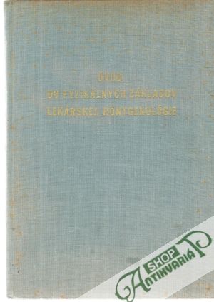 Úvod do fyzikálnych základov lekárskej rontgenológie - Križan, Šimalják, Burjan