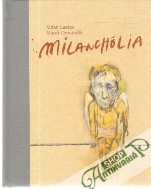 Milanchólia - Lasica Milan, Ormandík Marek